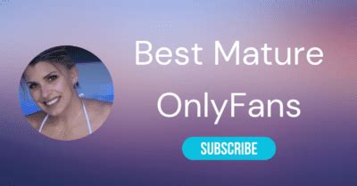 Top 10 Best Mature OnlyFans Creators & Best Mature Only Fans。